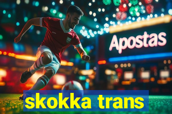 skokka trans